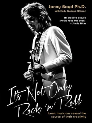 cover image of It's Not Only Rock 'n' Roll--Iconic Musicians Reveal the Source of their Creativity